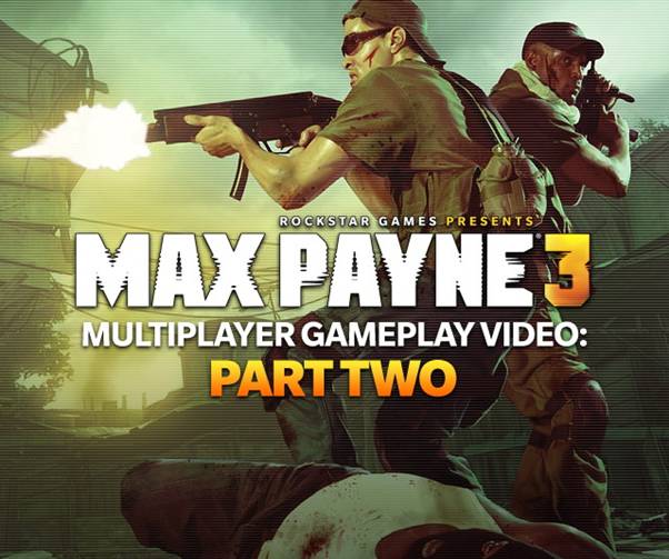 Part Two of the Max Payne 3 Multiplayer Videos